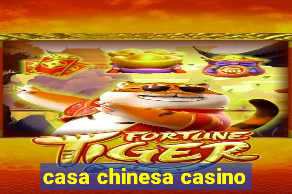 casa chinesa casino